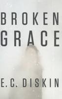 E. C. Diskin - Broken Grace - 9781503946187 - V9781503946187