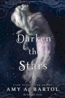 Amy A. Bartol - Darken the Stars - 9781503947429 - V9781503947429