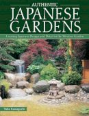 Yoko Kawaguchi - Authentic Japanese Gardens: Creating Japanese Design and Detail in the Western Garden - 9781504800044 - V9781504800044