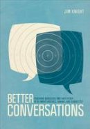 Jim Knight - Better Conversations: Coaching Ourselves and Each Other to Be More Credible, Caring, and Connected - 9781506307459 - V9781506307459