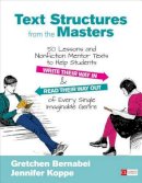 Gretchen Bernabei - Text Structures From the Masters: 50 Lessons and Nonfiction Mentor Texts to Help Students Write Their Way In and Read Their Way Out of Every Single Imaginable Genre, Grades 6-10 - 9781506311265 - V9781506311265