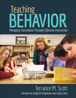 Terrance M. Scott - Teaching Behavior: Managing Classrooms Through Effective Instruction - 9781506337494 - V9781506337494