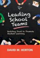 David M. Horton - Leading School Teams: Building Trust to Promote Student Learning - 9781506344928 - V9781506344928