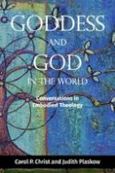Carol P. Christ - Goddess and God in the World: Conversations in Embodied Theology - 9781506401188 - V9781506401188