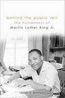 Lewis V. Baldwin - Behind the Public Veil: The Humanness of Martin Luther King Jr. - 9781506405612 - V9781506405612