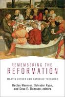 Declan Marmion - Remembering the Reformation: Martin Luther and Catholic Theology - 9781506423371 - V9781506423371
