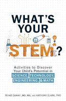 Sawah Ms  Ma, Rihab, Clark Phd, Anthony - What's Your STEM?: Activities to Discover Your Child's Potential in Science, Technology, Engineering, and Math - 9781507200643 - V9781507200643