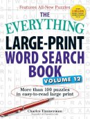 Charles Timmerman - The Everything Large Print Word Search Book, Volume 12. More Than 100 Puzzles in Easy-To-Read Large Print.  - 9781507202593 - V9781507202593