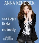 Anna Kendrick - Scrappy Little Nobody - 9781508213543 - V9781508213543