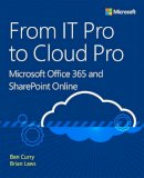 Ben Curry - From IT Pro to Cloud Pro Microsoft Office 365 and SharePoint Online - 9781509304141 - V9781509304141