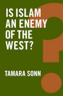 Tamara Sonn - Is Islam an Enemy of the West? - 9781509504411 - V9781509504411