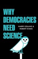 Harry Collins - Why Democracies Need Science - 9781509509607 - V9781509509607