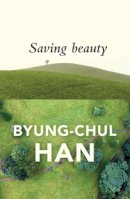 Byung-Chul Han - Saving Beauty - 9781509515097 - V9781509515097