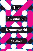 Alfie Bown - The PlayStation Dreamworld - 9781509518036 - V9781509518036