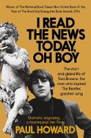 Paul Howard - I Read the News Today, Oh Boy: The short and gilded life of Tara Browne, the man who inspired The Beatles´ greatest song - 9781509800049 - 9781509800049