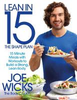 Joe Wicks - Lean in 15 - The Shape Plan: 15 Minute Meals With Workouts to Build a Strong, Lean Body - 9781509800698 - V9781509800698