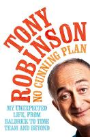 Sir Tony Robinson - No Cunning Plan: My Unexpected Life, from Baldrick to Time Team and Beyond - 9781509815494 - V9781509815494