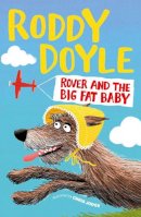 Roddy Doyle - Rover and the Big Fat Baby - 9781509836871 - V9781509836871