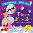 Julia Donaldson - Princess Mirror-Belle and the Dragon Pox - 9781509862658 - 9781509862658