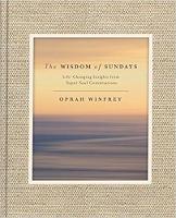 Oprah Winfrey - The Wisdom of Sundays: Life-Changing Insights and Inspirational Conversations - 9781509874118 - 9781509874118