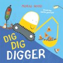 Morag Hood - Dig Dig Digger - 9781509889877 - 9781509889877