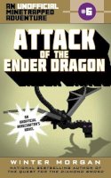 Winter Morgan - Attack of the Ender Dragon: An Unofficial Minetrapped Adventure, #6 (The Unofficial Minetrapped Adventure Series) - 9781510706026 - V9781510706026