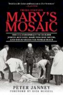 Peter Janney - Mary's Mosaic: The CIA Conspiracy to Murder John F. Kennedy, Mary Pinchot Meyer, and Their Vision for World Peace: Third Edition - 9781510708921 - V9781510708921