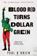 Paul O'Brien - Blood Red Turns Dollar Green: A Novel - 9781510709331 - V9781510709331