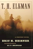 Heisner, Eric H.. Illus: Bringas, Al P. - T. H. Elkman - 9781510711860 - V9781510711860