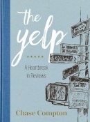 Chase Compton - The Yelp. A Heartbreak in Reviews.  - 9781510713604 - V9781510713604