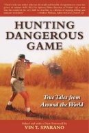 Vin T. . Ed(S): Sparano - Hunting Dangerous Game - 9781510714762 - V9781510714762