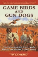 Vin T. Sparano - Game Birds and Gun Dogs - 9781510714779 - V9781510714779