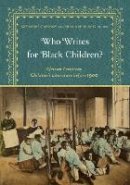 Katharine Capshaw - Who Writes for Black Children?: African American Childrens Literature before 1900 - 9781517900274 - V9781517900274