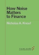 N. Adriana Knouf - How Noise Matters to Finance - 9781517901578 - V9781517901578