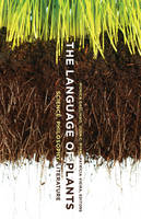 Monica Gagliano - The Language of Plants: Science, Philosophy, Literature - 9781517901851 - V9781517901851