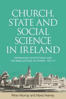 Peter Murray - Church, State and Social Science in Ireland: Knowledge Institutions and the Rebalancing of Power, 1937-73 - 9781526100788 - V9781526100788