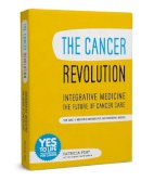Patricia Peat - The Cancer Revolution - Integrative Medicine - the Future of Cancer Care: Your Guide to Integrating Complementary and Conventional Medicine - 9781526200327 - V9781526200327