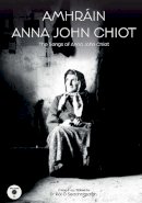 Pol O´seachansaigh - Amhrain Anna John Chiot: The Songs of Anna John Chiot - 9781526209672 - 9781526209672