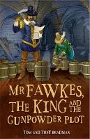 Tom And Tony Bradman - Short Histories: Mr Fawkes, the King and the Gunpowder Plot - 9781526303462 - V9781526303462