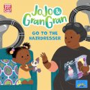 Jojo & Gran Gran - JoJo & Gran Gran: Go to the Hairdresser - 9781526383730 - 9781526383730