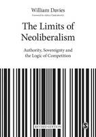 William Davies - The Limits of Neoliberalism: Authority, Sovereignty and the Logic of Competition - 9781526403520 - V9781526403520