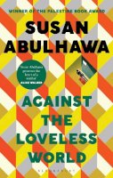 Susan Abulhawa - Against the Loveless World: Winner of the Palestine Book Award - 9781526618818 - 9781526618818