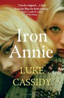 Luke Cassidy - Iron Annie: SHORTLISTED FOR THE DESMOND ELLIOTT PRIZE 2022 - 9781526636003 - 9781526636003