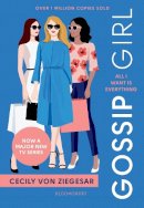 Cecily Von Ziegesar - Gossip Girl: All I Want Is Everything: Now a major TV series on HBO MAX - 9781526648426 - 9781526648426