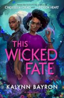 Kalynn Bayron - This Wicked Fate: from the author of the TikTok sensation Cinderella is Dead - 9781526650726 - 9781526650726