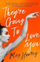 Meg Howrey - They´re Going to Love You: A captivating drama of betrayal and creative ambition - 9781526655813 - 9781526655813