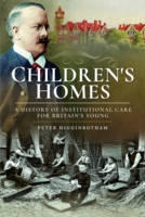 Peter Higginbotham - Children´s Homes: A History of Institutional Care for Britain s Young - 9781526701350 - V9781526701350