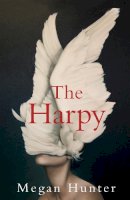 Megan Hunter - The Harpy - 9781529010220 - 9781529010220