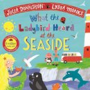 Julia Donaldson - What the Ladybird Heard at the Seaside - 9781529023152 - 9781529023152