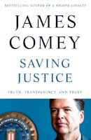 James Comey - Saving Justice: Truth, Transparency, and Trust - 9781529062816 - 9781529062816